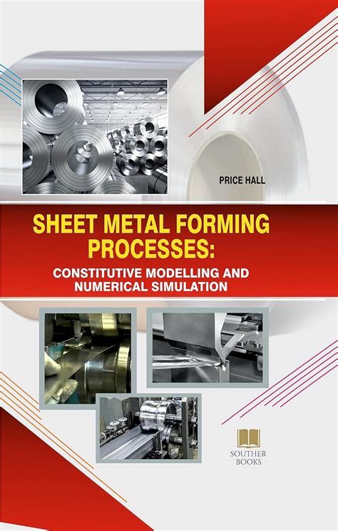 sheet metal forming processes: constitutive modelling and numerical simulation|Sheet Metal Forming Processes .